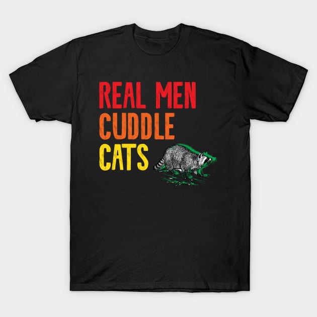 Real Men Cuddle Cats T-Shirt by Shirts That Bangs